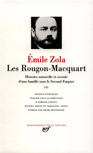 Les Rougon-Macquart : histoire naturelle et sociale d'une famille sous le Second Empire. Volume 3