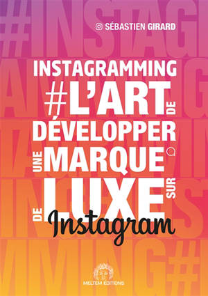 Instagramming : l'art de développer une marque de luxe sur Instagram