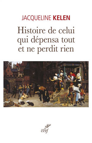 Histoire de celui qui dépensa tout et ne perdit rien