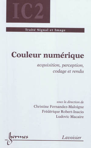 Couleur numérique : acquisition, perception, codage et rendu