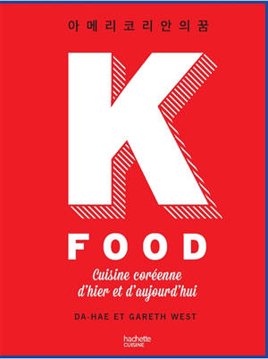 K food : cuisine coréenne d'hier et d'aujourd'hui