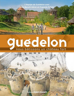 Guédelon : une aventure médiévale contemporaine