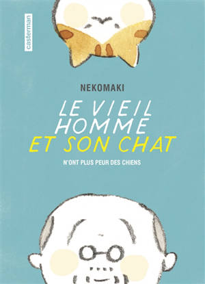 Le vieil homme et son chat. Vol. 1. Le vieil homme et son chat n'ont plus peur des chiens