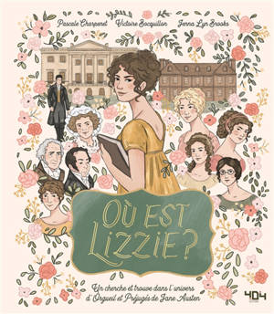 Où est Lizzie ?. Où est Mr Darcy ? : un cherche-et-trouve dans l'univers d'Orgueil et préjugés