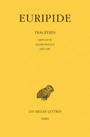 Tragédies. Vol. 2. Hippolyte. Andromaque. Hécube