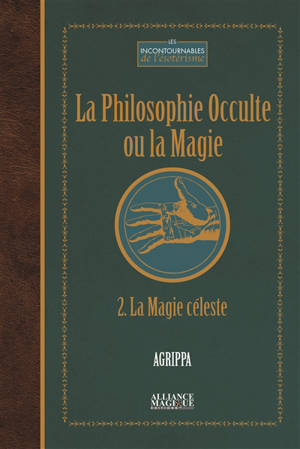 La philosophie occulte ou La magie. Vol. 2. La magie céleste