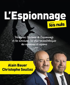 L'espionnage pour les nuls : découvrez l'histoire de l'espionnage et les aventures les plus rocambolesques des espionnes et des espions