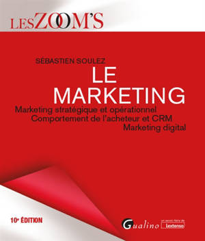 Le marketing : marketing stratégique et opérationnel, comportement de l'acheteur et CRM, marketing digital : 2022-2023
