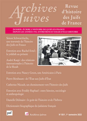 Archives juives, n° 55-1. Ecrire l'histoire des Juifs en France depuis les années 1950, entretiens et essais d'ego-histoire