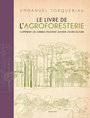 Le livre de l'agroforesterie : comment les arbres peuvent sauver l'agriculture