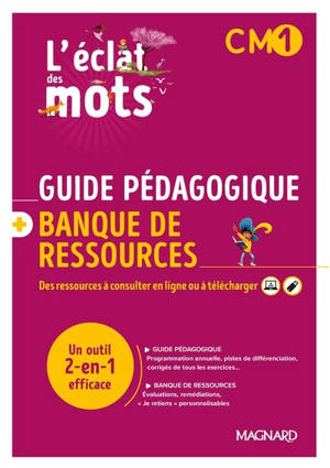 L'éclat des mots CM1 : guide pédagogique + banque de ressources