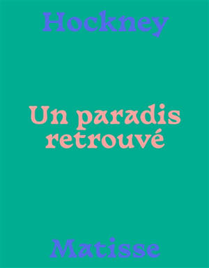 Hockney-Matisse : un paradis retrouvé