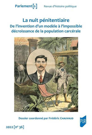 Parlement[s], n° 36. La nuit pénitentiaire : de l'invention d'un modèle à l'impossible décroissance de la population carcérale