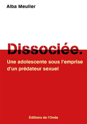 Dissociée : une adolescente sous l'emprise d'un prédateur sexuel