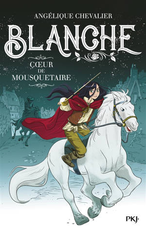 Blanche. Vol. 2. Coeur de mousquetaire