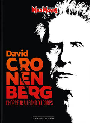 Mad Movies classic, hors série, n° 30. David Cronenberg : l'horreur au fond du corps
