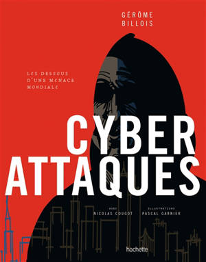 Cyber attaques : les dessous d'une menace mondiale