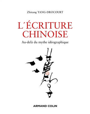 L'écriture chinoise : au-delà du mythe idéographique