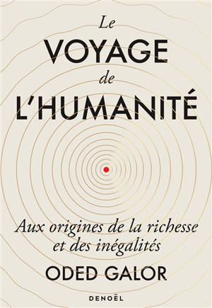 Le voyage de l'humanité : aux origines de la richesse et des inégalités