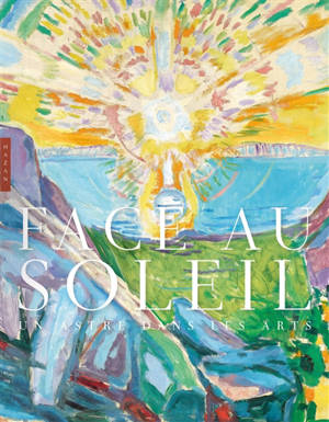 Face au soleil : un astre dans les arts : exposition, Paris, Musée Marmottan Monet, du 21 septembre 2022 au 29 janvier 2023