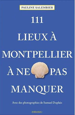 111 lieux à Montpellier à ne pas manquer