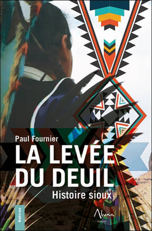 La levée du deuil : histoire sioux