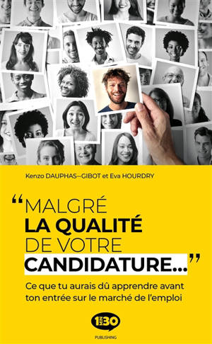 Malgré la qualité de votre candidature... : ce que tu aurais dû apprendre avant ton entrée sur le marché de l'emploi