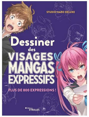 Dessiner des visages mangas expressifs : plus de 800 expressions !