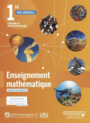 Enseignement mathématique 1re voie générale : manuel collaboratif : conforme au nouveau programme