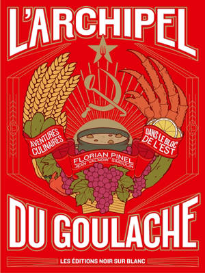 L'archipel du goulache : aventures culinaires dans le bloc de l'Est