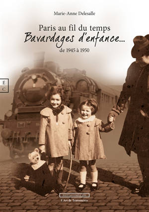 Paris au fil du temps : bavardages au fil du temps de 1945 à 1950