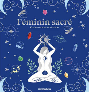Féminin sacré : coloriages pour me détendre