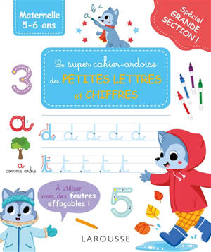 Le super cahier-ardoise des petites lettres et chiffres : maternelle, 5-6 ans : tout le graphisme de la GS !