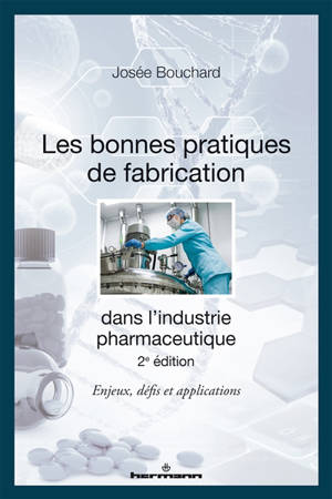 Les bonnes pratiques de fabrication dans l'industrie pharmaceutique : enjeux, défis et applications