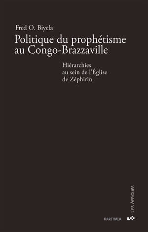 Politique du prophétisme au Congo-Brazzaville : hiérarchies au sein de l'Eglise de Zéphirin