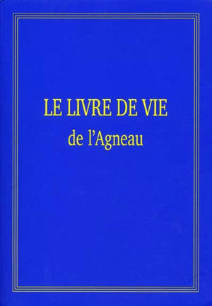 Le livre de vie de l'Agneau : l'arche de la nouvelle alliance de Dieu avec les hommes