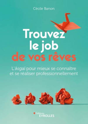 Trouvez le job de vos rêves : l'ikigaï pour mieux se connaître et se réaliser professionnellement