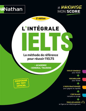 L'intégrale IELTS : la méthode de référence pour réussir l'IELTS : academic, general training, conforme au test officiel