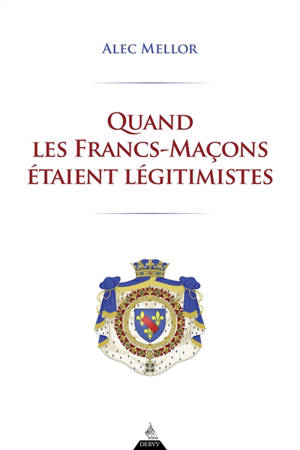 Quand les francs-maçons étaient légitimistes