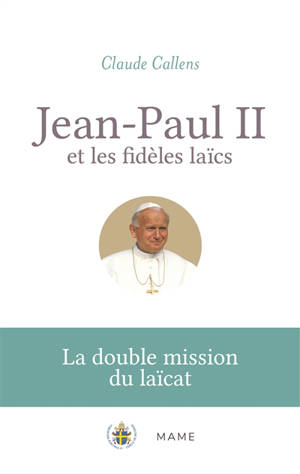 Jean-Paul II et les fidèles laïcs : la double mission du laïcat
