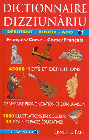 Dictionnaire : débutant-junior-ado : français-corse. Dizziunariu : débutant-junior-ado : corse-français