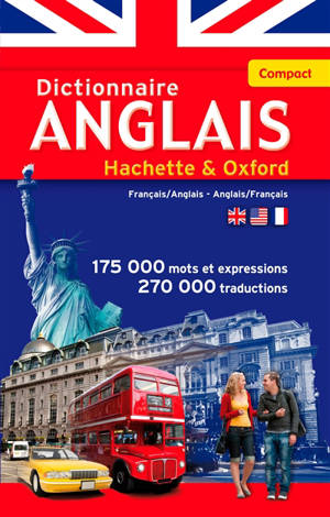 Le dictionnaire Hachette-Oxford compact : français-anglais, anglais-français = Concise Oxford-Hachette French dictionary : French-English, English-French