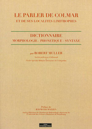 Le parler de Colmar et de ses localités limitrophes : dictionnaire : morphologie, phonétique, syntaxe