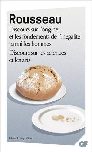 Discours sur l'origine et les fondements de l'inégalité parmi les hommes. Discours sur les sciences et les arts