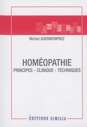 Homéopathie : principes, clinique, techniques