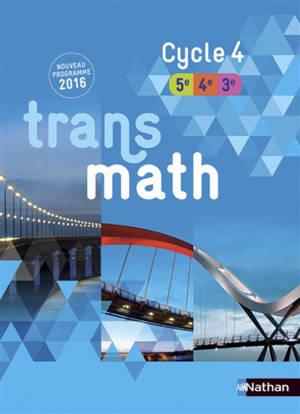 Transmath cycle 4, 5e 4e 3e : nouveau programme 2016 : format compact