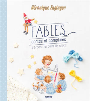 Fables : contes et comptines : à broder au point de croix