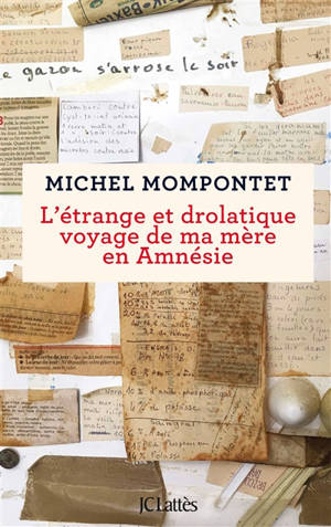 L'étrange et drolatique voyage de ma mère en amnésie : récit