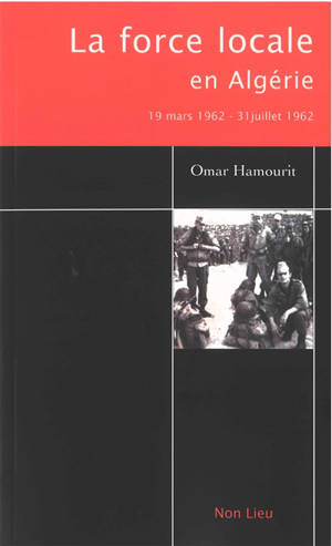 La force locale en Algérie : 19 mars au 31 juillet 1962