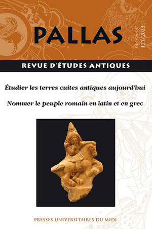 Pallas, n° 121. Etudier les terres cuites antiques aujourd'hui